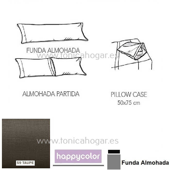 Funda Almohada Happycolor Reig Marti Happycolor C.59 Taupe Funda Almohada 090 Happycolor C.59 Taupe Funda Almohada 105 Happycolor C.59 Taupe Funda Almohada 135 Happycolor C.59 Taupe Funda Almohada 150 Happycolor C.59 Taupe 2 Fundas Almohadas 075-085 (2 de 50x85) 